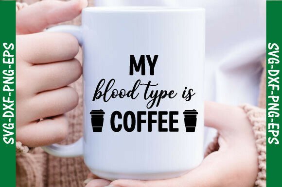 My Blood Type Coffee SVG, Nurse PNG